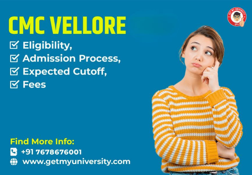 CMC Vellore: Eligibility, Admission Process, Expected Cutoff, Fees for 2025